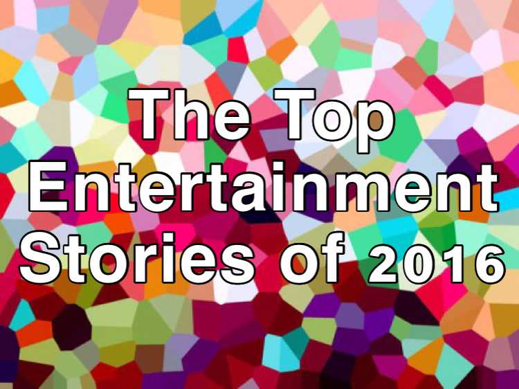 Top 2016 Entertainment Stories