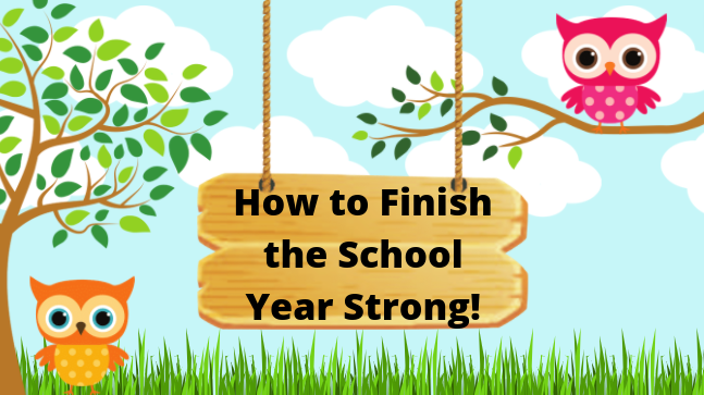 How+to+Finish+off+the+School+Year+Strong%21